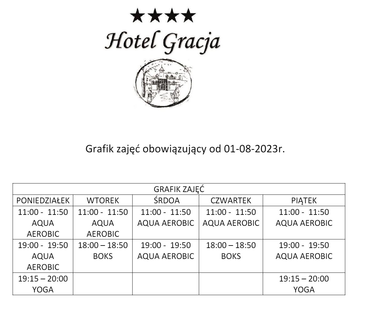 Grafik prezentuje harmonogram zajęć fitness i rekreacyjnych w Hotelu Gracja w rozbiciu na poszczególne dni tygodnia: PONIEDZIAŁEK; 11:00 - 11:50 AQUA AEROBIC, 19:00 - 19:50 AQUA AEROBIC, 19:15 – 20:00 YOGA. WTOREK; 11:00 - 11:50 AQUA AEROBIC, 18:00 – 18:50 BOKS. ŚRDOA; 11:00 - 11:50 AQUA AEROBIC, 19:00 - 19:50 AQUA AEROBIC. CZWARTEK; 11:00 - 11:50 AQUA AEROBIC, 18:00 – 18:50 BOKS. PIĄTEK; 11:00 - 11:50 AQUA AEROBIC, 19:00 - 19:50 AQUA AEROBIC, 19:15 – 20:00 YOGA.